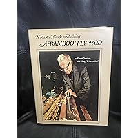 Fundamentals of Building a Bamboo Fly-Rod: Maurer, George E